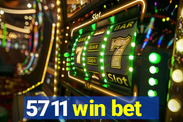 5711 win bet